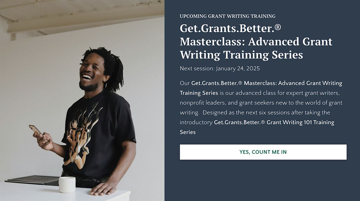 Get.Grants.Better.\u00ae Masterclass: Advanced Grant Writing Training Series