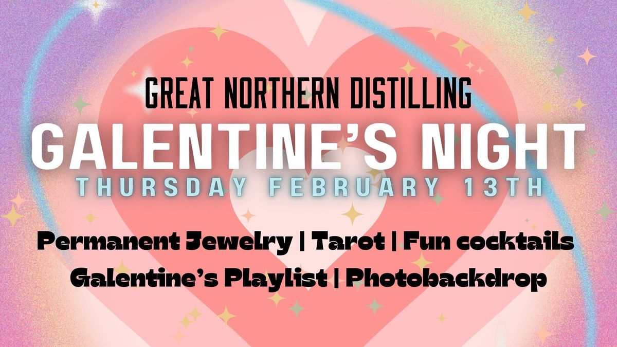 Galentine's at Great Northern Distilling