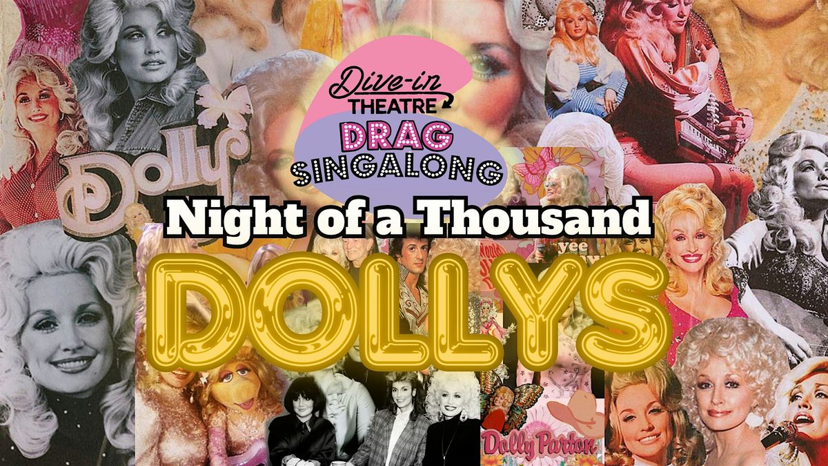 Dive-In Theater Drag Singalong presents NIGHT OF A THOUSAND DOLLYS