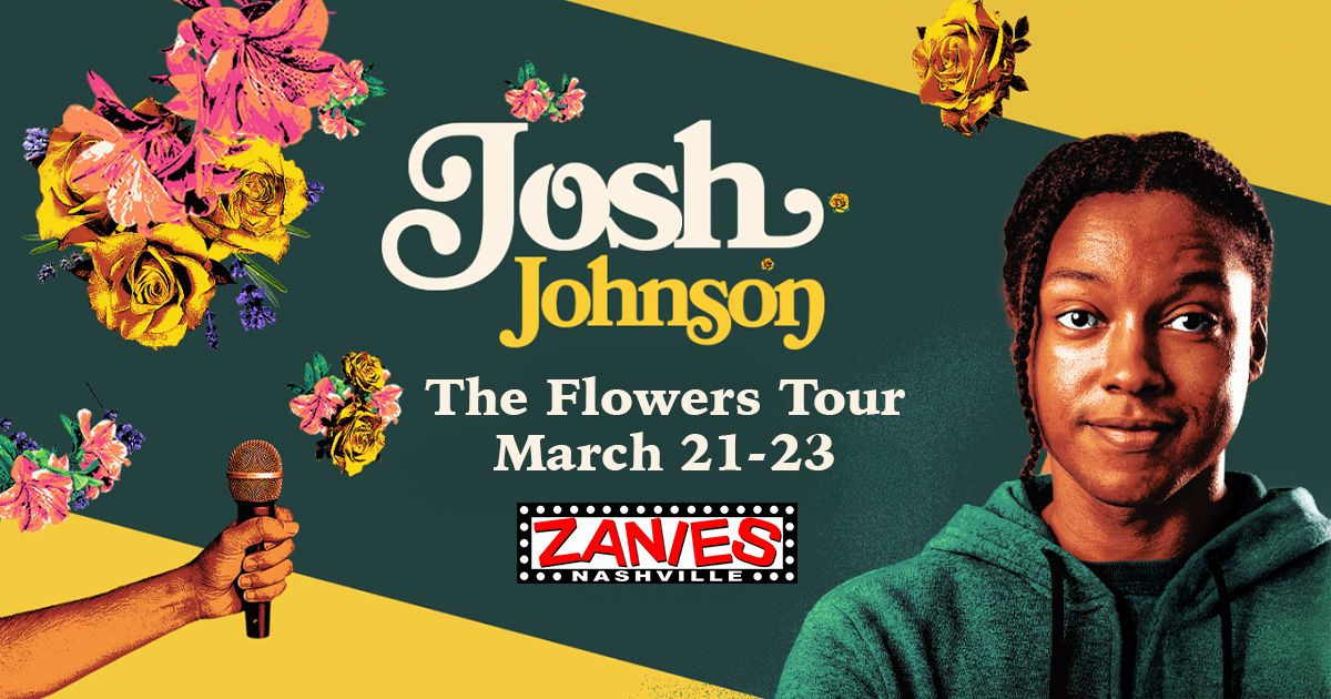 SATURDAY MATINEE ADDED! Josh Johnson: The Flowers Tour at Zanies Nashville