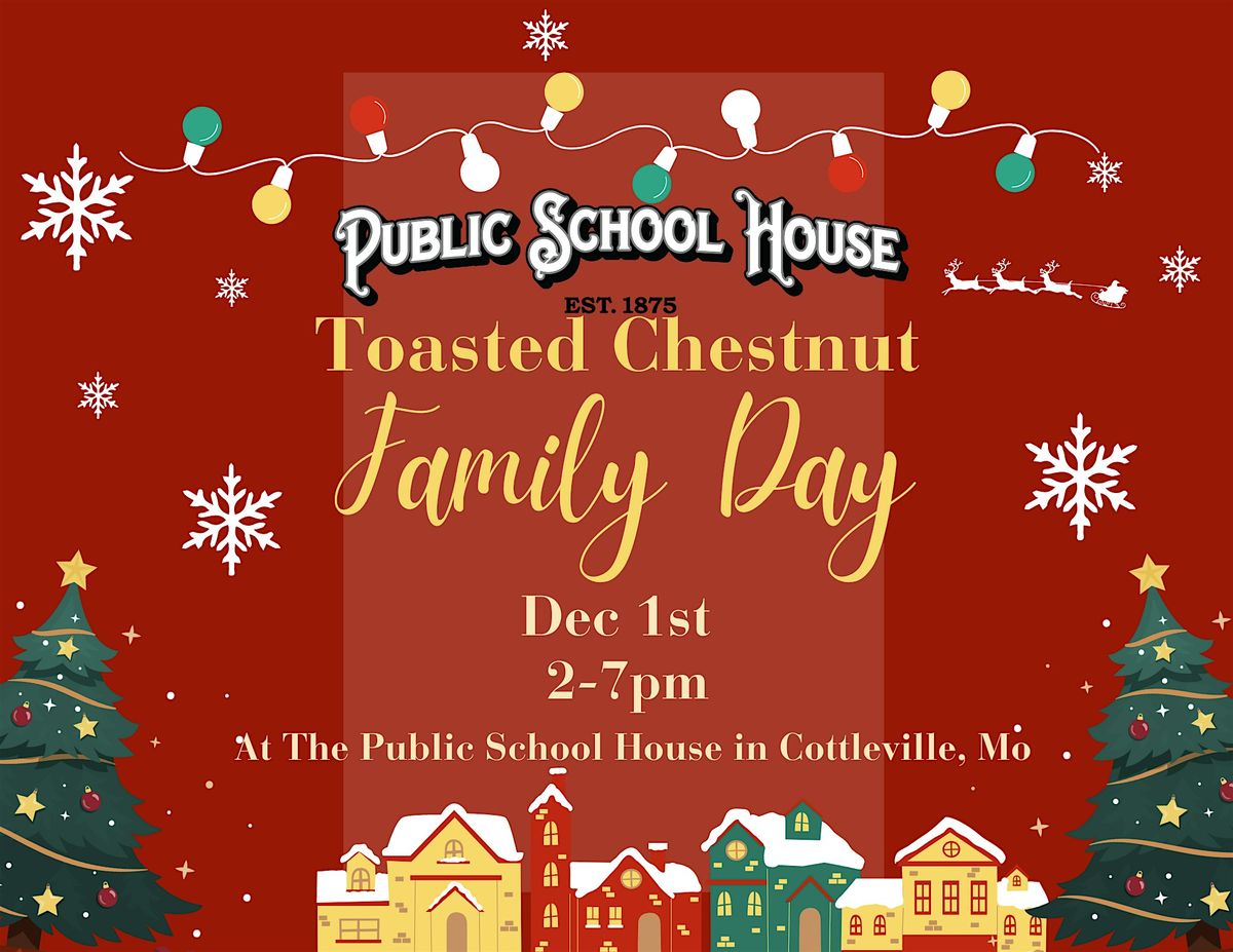 Public School House Presents: Toasted Chestnut FAMILY DAY!