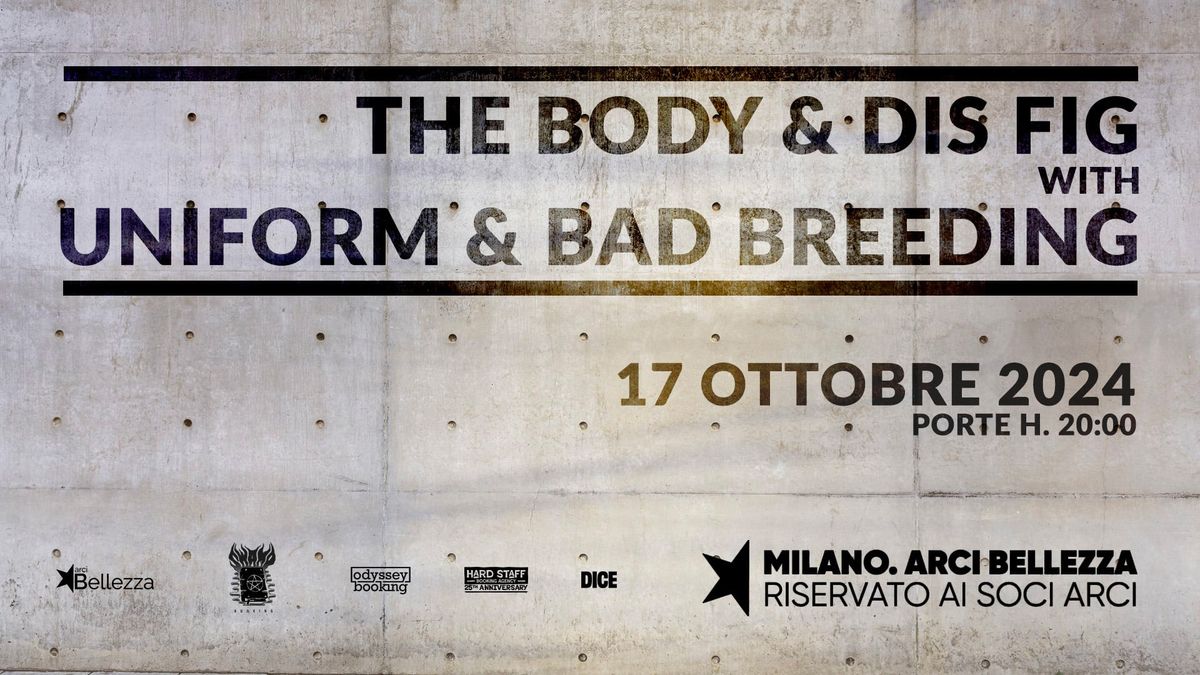 The Body & Dis Fig + Uniform & Bad Breeding | Milano, Arci Bellezza