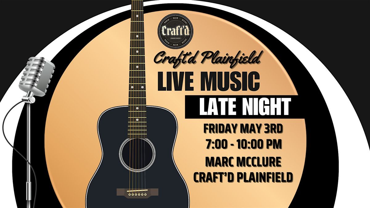 Craft'd Plainfield Live Music - Marc McClure - Friday May 3rd from 7-10 PM
