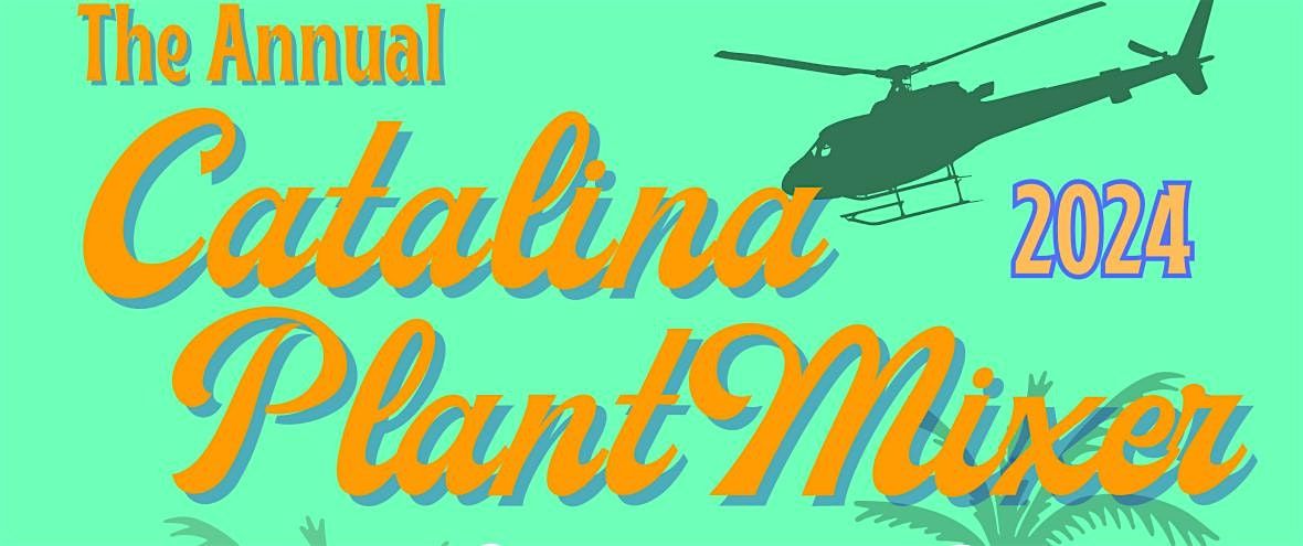 The Annual Catalina Plant Mixer