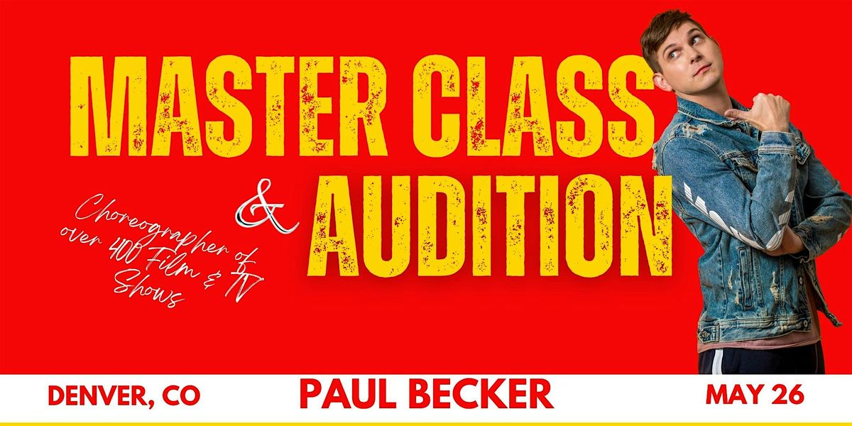 PAUL BECKER'S Audition and 1\/2 Day DANCE Masterclass in Denver!