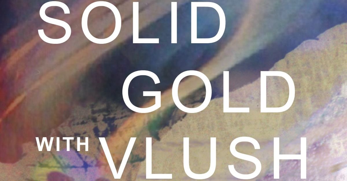 Solid Gold with vlush