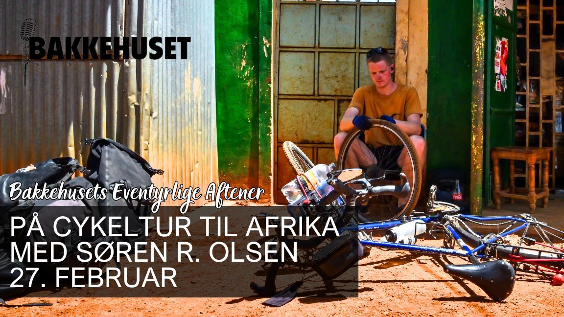 P\u00e5 Cykeltur til Afrika med S\u00f8ren R. Olsen - Bakkehusets Eventyrlige Aftener