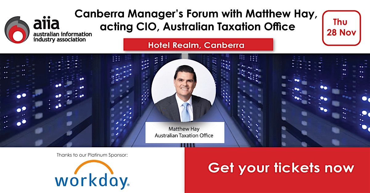 Canberra Manager\u2019s Forum with Matthew Hay, acting CIO, ATO