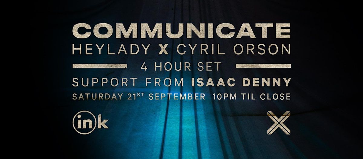 Ink Presents: COMMUNICATE and Isaac Denny