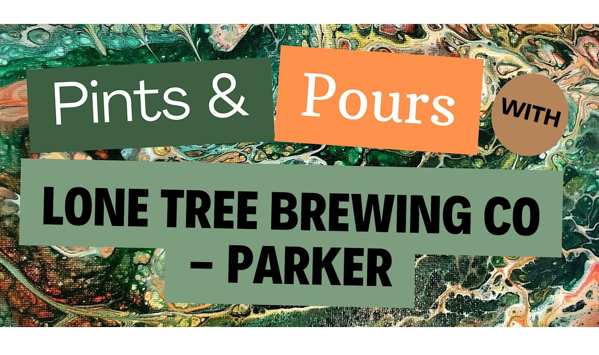 Pints and Pours with Lone Tree Brewing Co - Parker