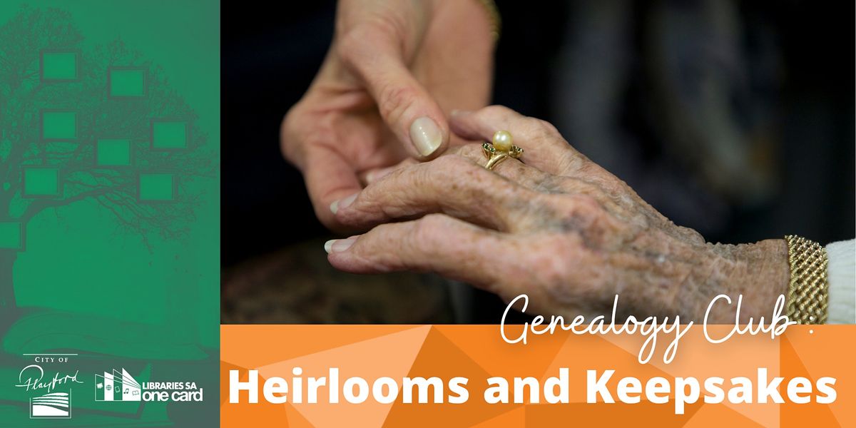 Genealogy Club: Heirlooms and Keepsakes