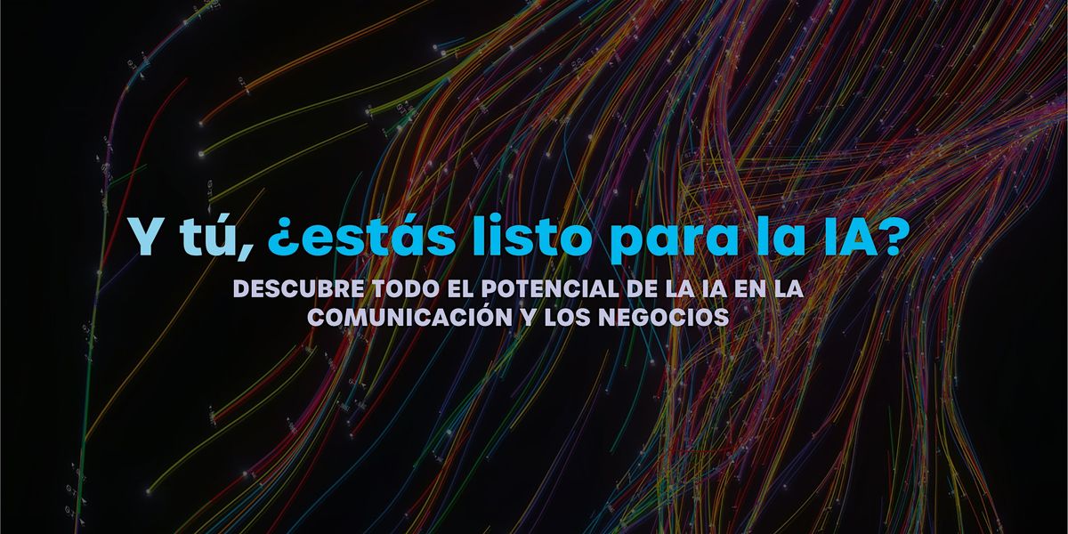 Descubre todo el potencial de la IA en la comunicaci\u00f3n y los negocios