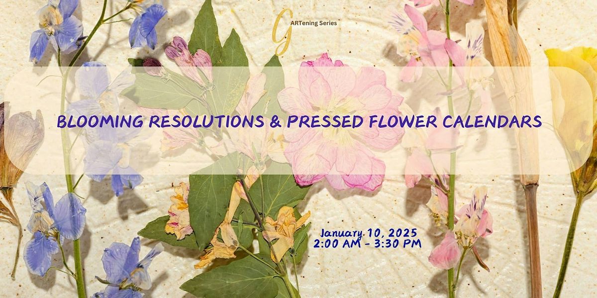 gARTening Series:  Blooming Resolutions & Pressed Flowers Calendars