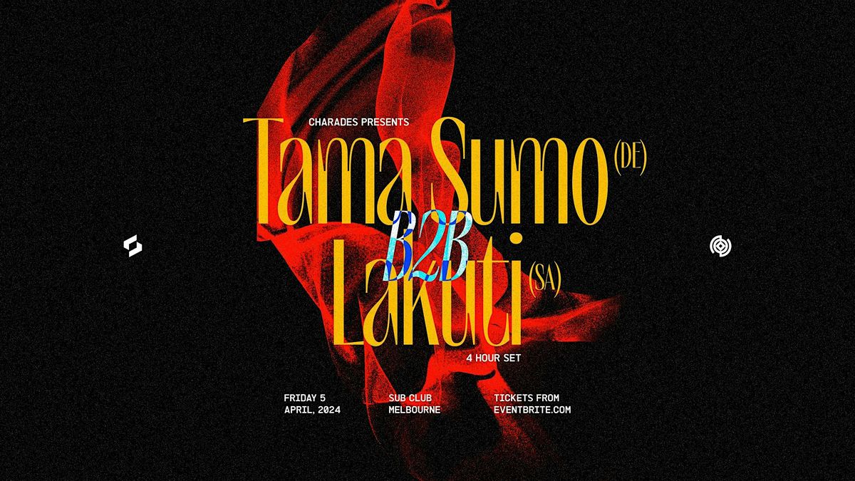 Charades Presents TAMA SUMO x LAKUTI [4 Hours]