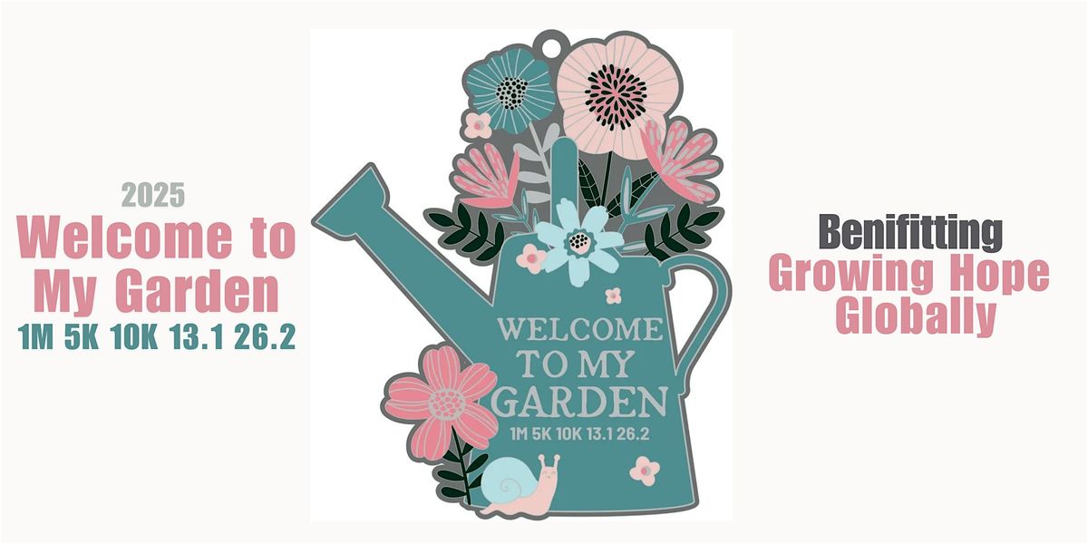 2025 Welcome to My Garden 1M 5K 10K 13.1 26.2