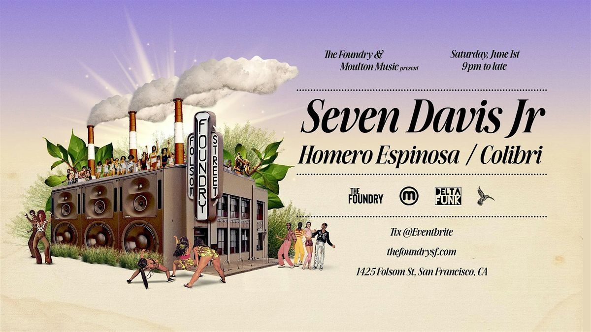 Moulton and Foundry SF present Seven Davis Jr, Homero Espinosa, Colibri