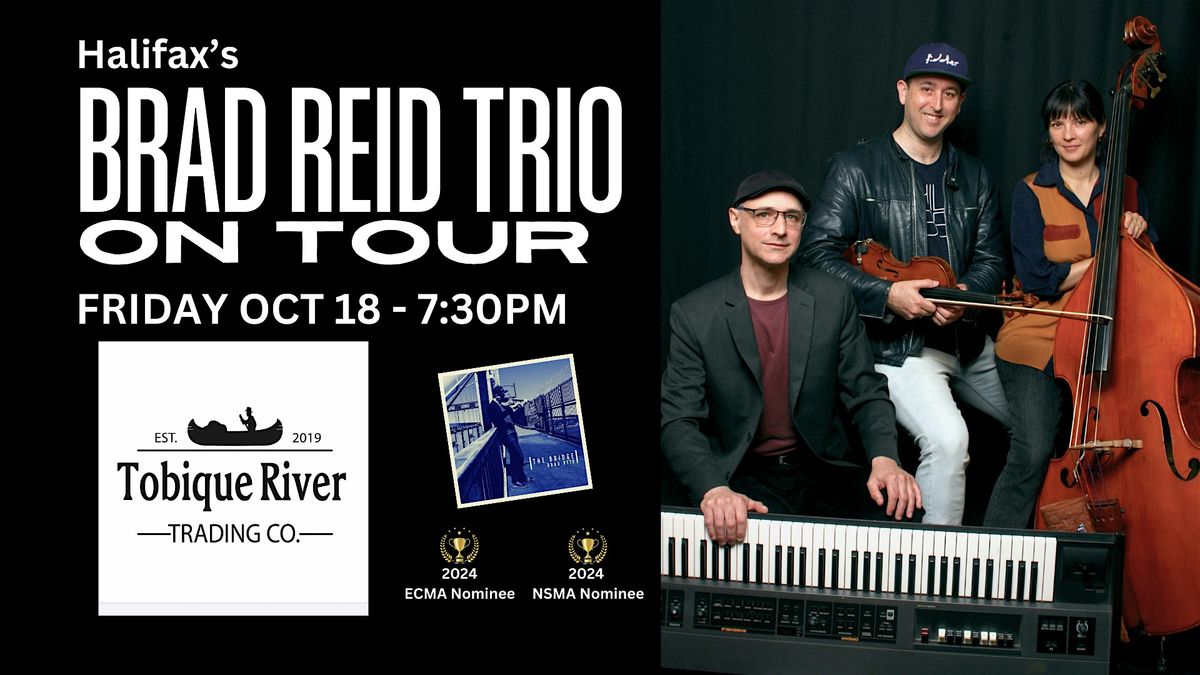 Brad Reid Trio - Tobique River Trading Co, Perth-Andover