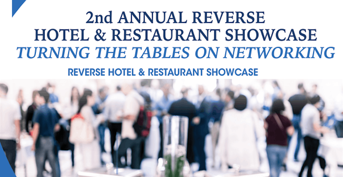 2nd ANNUAL REVERSE HOTEL & RESTAURANT SHOWCASE