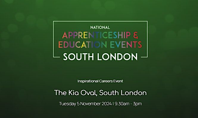The National Apprenticeship & Education Event - SOUTH LONDON
