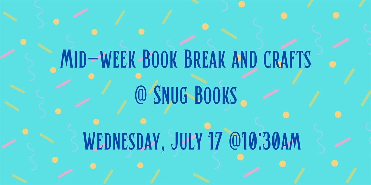 Mid-Week Book Break and Crafts at Snug Books