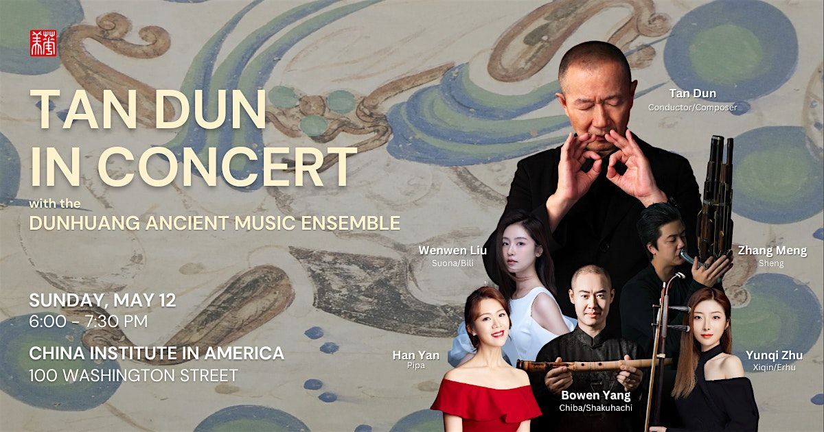 TAN DUN IN CONCERT with the Dunhuang Ancient Music Ensemble