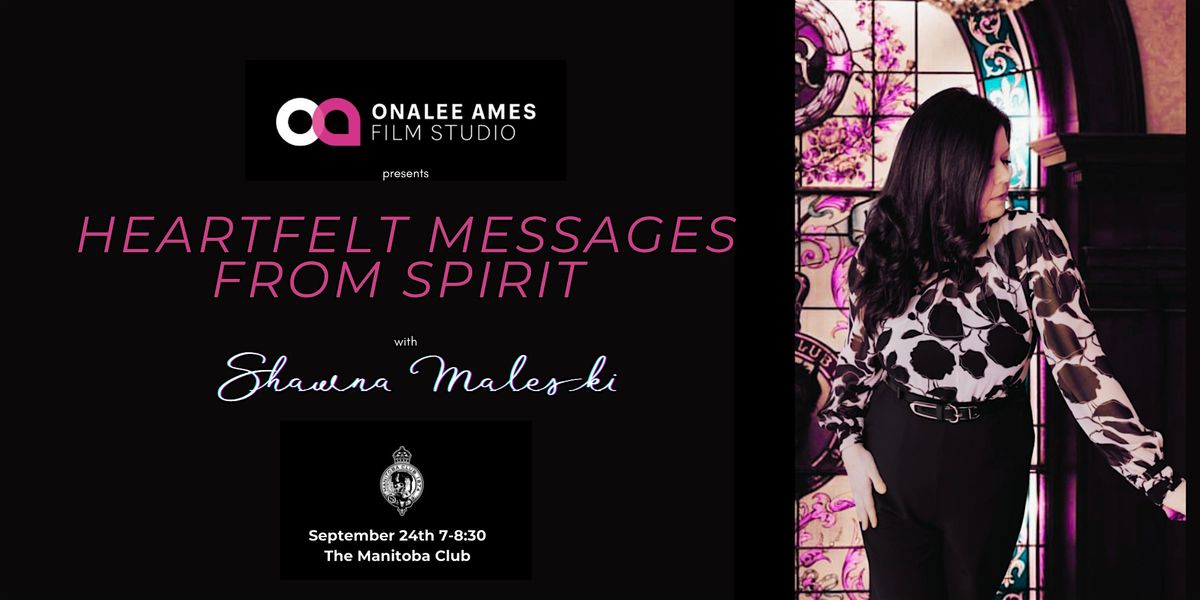 Heartfelt Messages from Spirit with Shawna Maleski, Prairie Psychic Medium