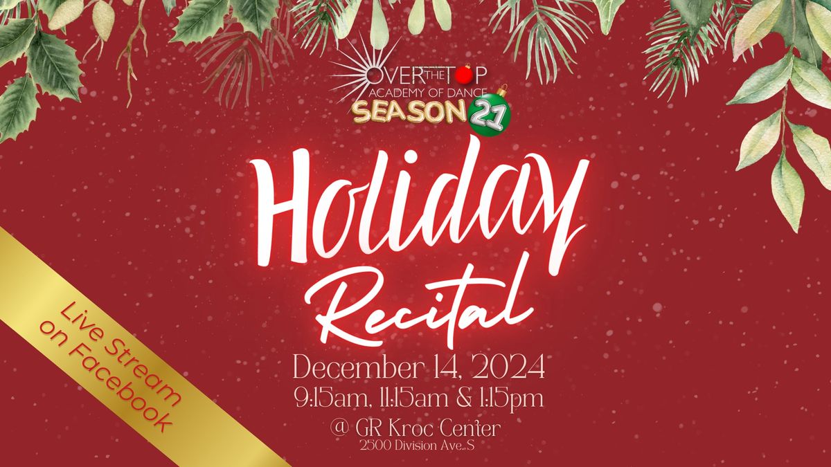 HOLIDAY RECITAL | Presented by Over The Top Academy of Dance