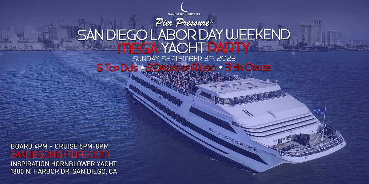 San Diego Labor Day Weekend | Pier Pressure\u00ae Mega Yacht Party