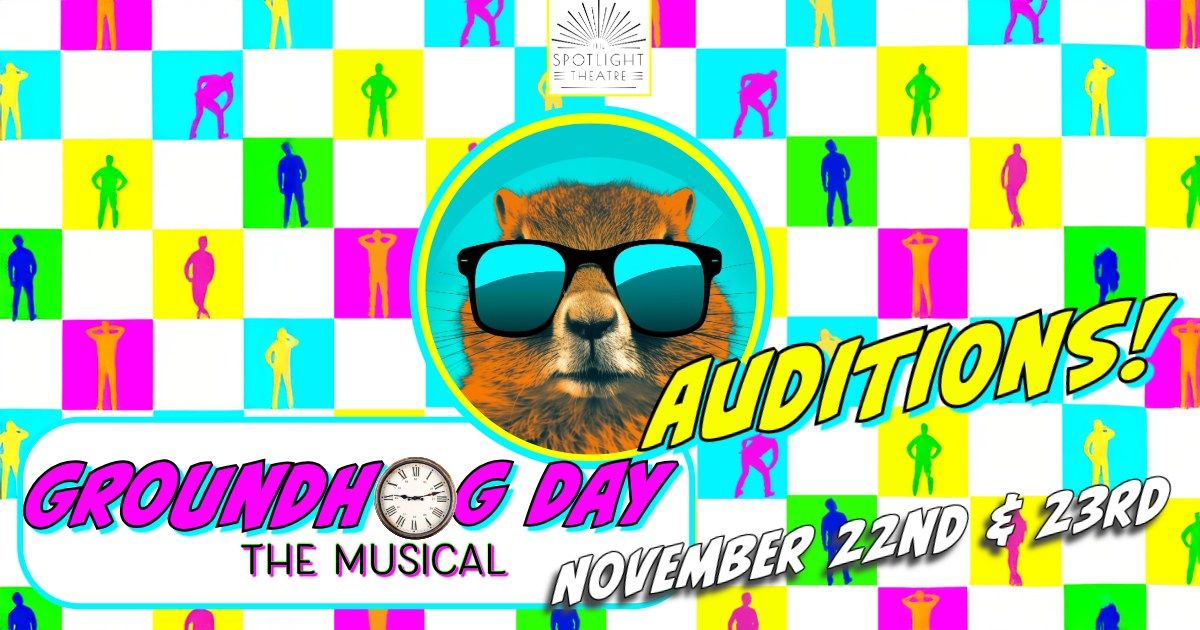 Groundhog Day Auditions!