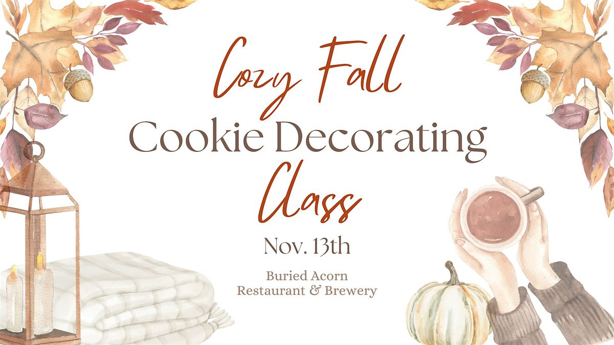 Cozy Fall Cookie Decorating at Buried Acorn