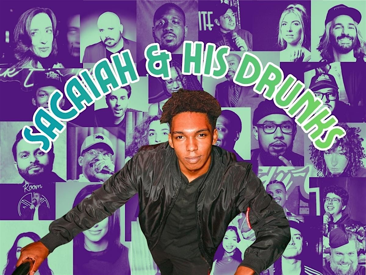 Sacaiah & his Drunks: Comedy Show!