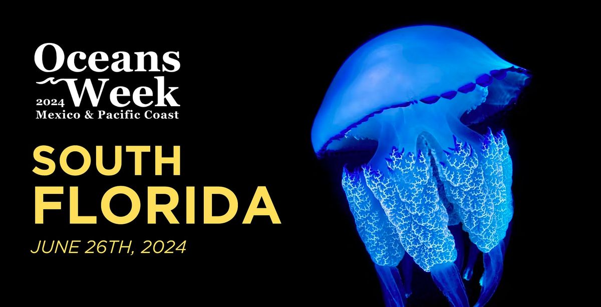Oceans Week M\u00e9xico & Pacific Coast 2024 - South Florida