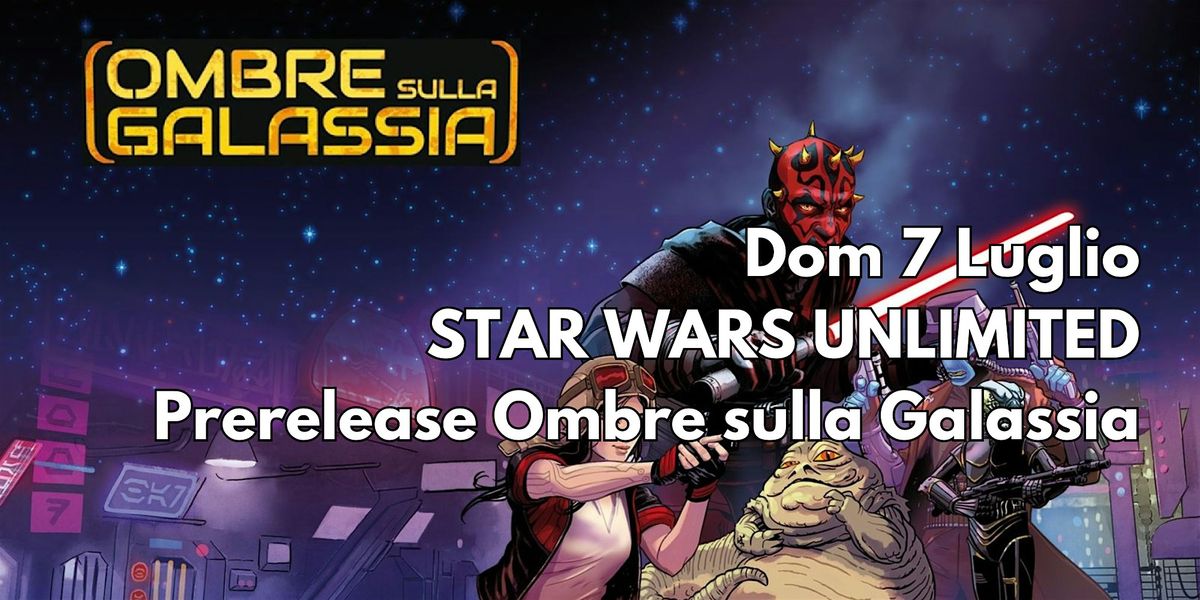 Prerelease STAR WARS Unlimited - Ombre sulla Galassia