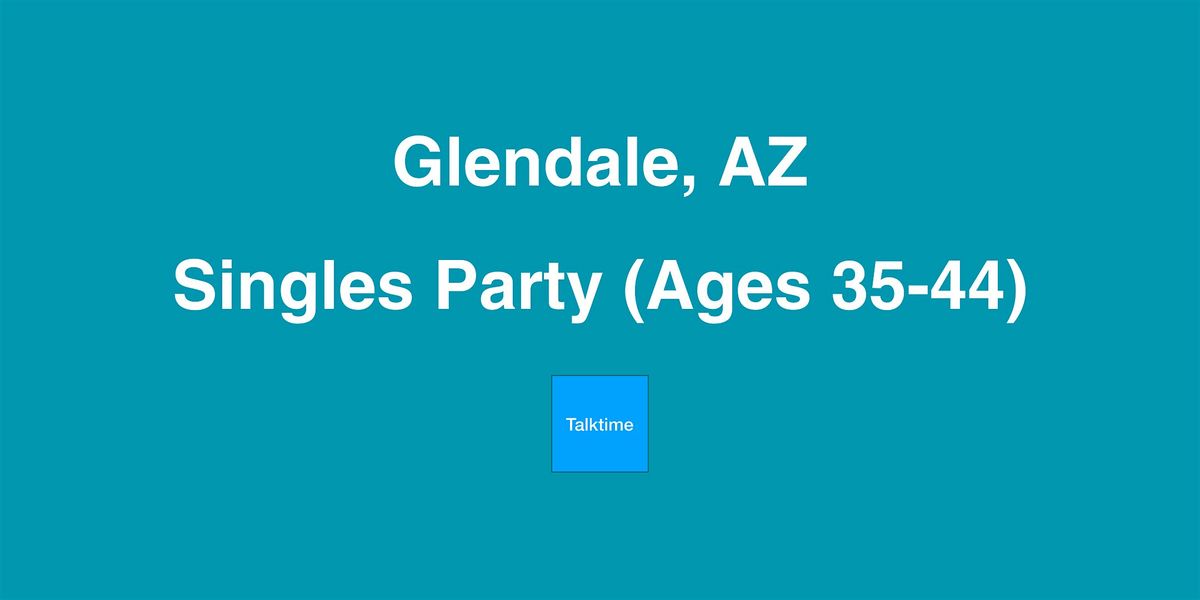 Singles Party (Ages 35-44) - Glendale