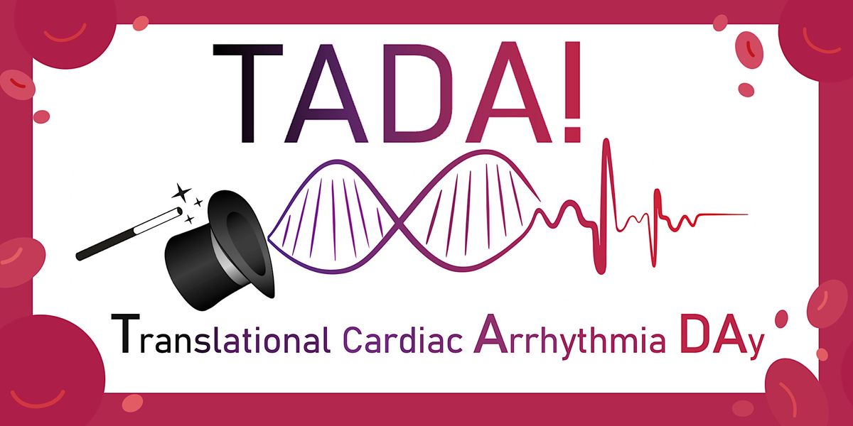 Translational Cardiac Arrhythmia Day (TADA)