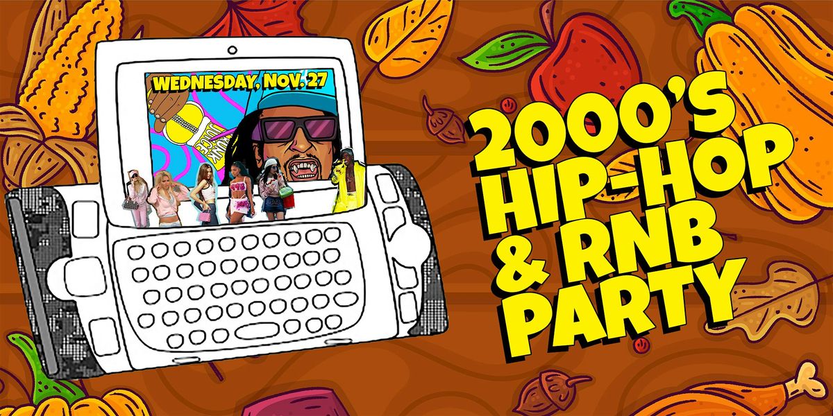 I Love 2000s Hip-Hop & RnB Party in Los Angeles! Pre Thanksgiving!