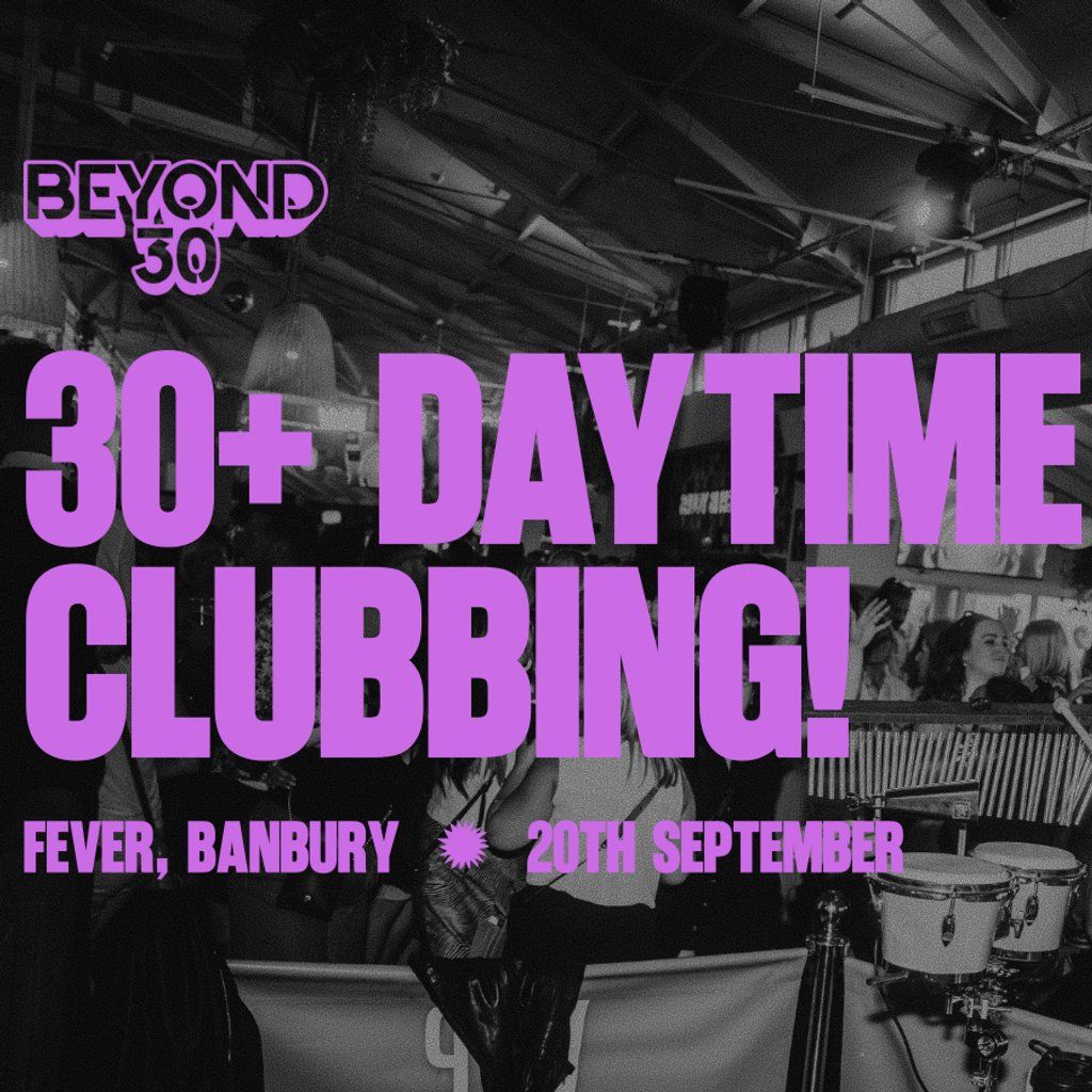 OVER 30s DAYTIME CLUBBING BANBURY