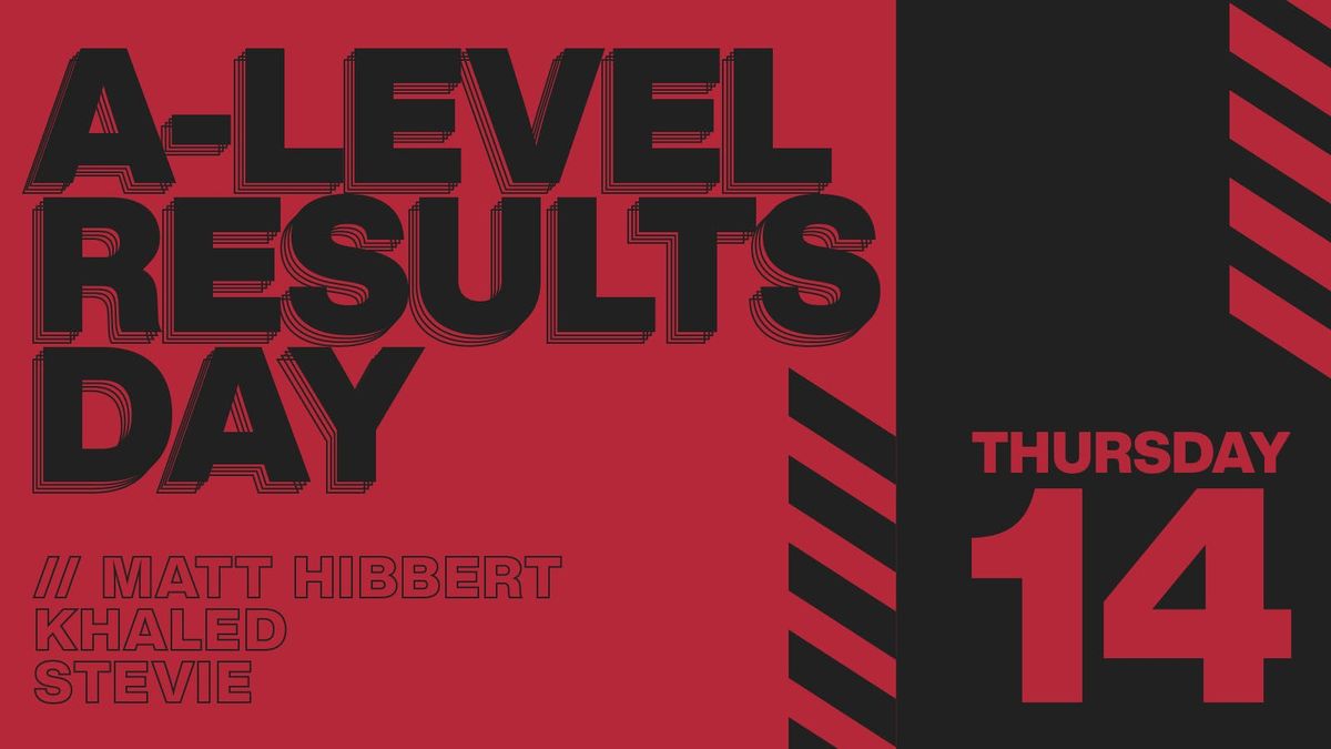 A Level Results - near sell out - limited space on door get down early