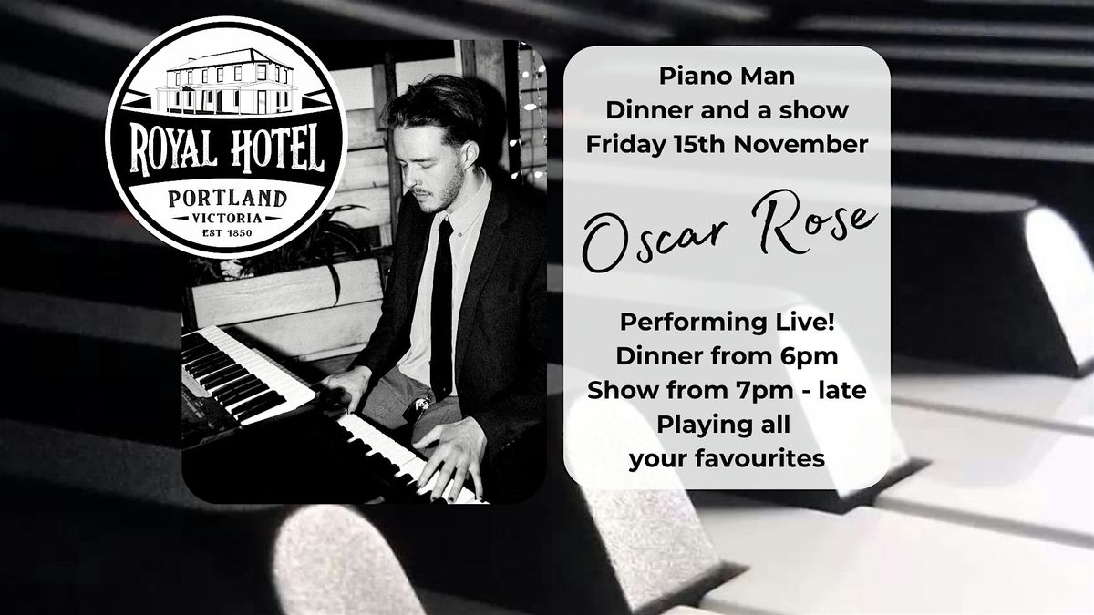 The Piano Man - Oscar Rose - Dinner and a Show