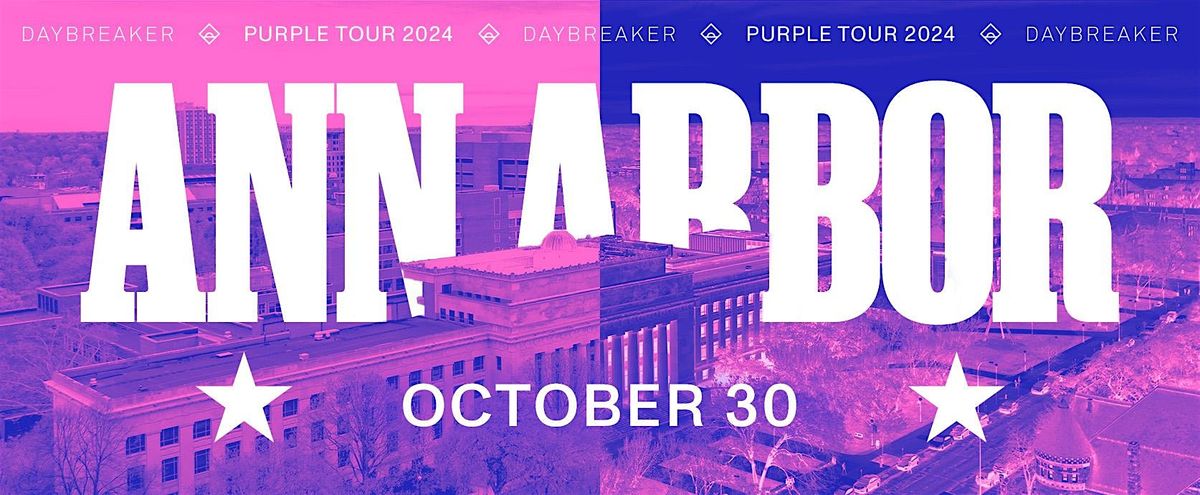 DAYBREAKER ANN ARBOR \/\/ PURPLE TOUR \/\/ OCT 30