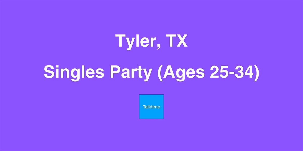Singles Party (Ages 25-34) - Tyler