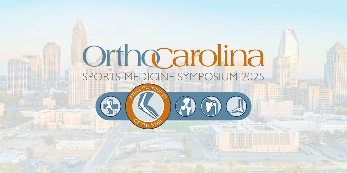 2025 OrthoCarolina Sports Medicine Symposium: Athletic Injuries of the Knee