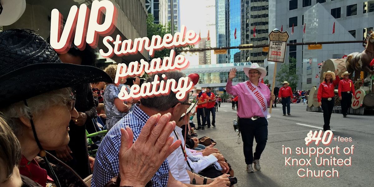 Stampede Parade 2023 reserved seating, Knox United Church, Calgary, 7 ...