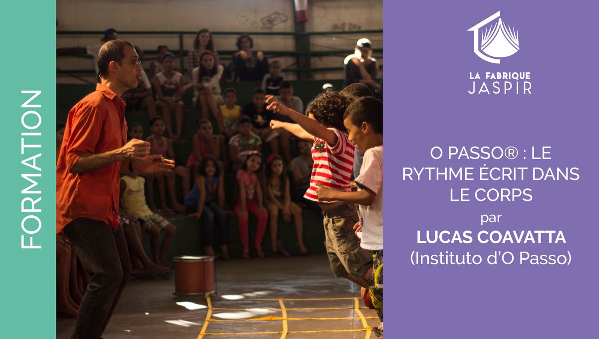 FORMATION | O PASSO\u00ae : LE RYTHME \u00c9CRIT DANS LE CORPS par Lucas Ciavatta