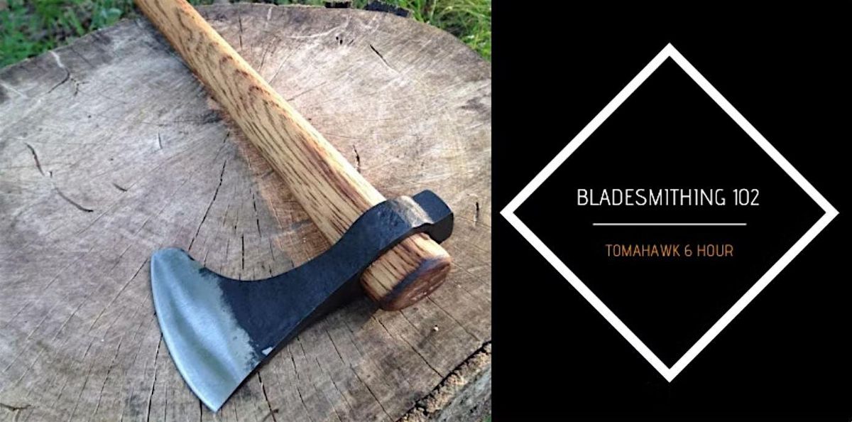 Bladesmithing 102- Forged Tomahawk (6 Hours)