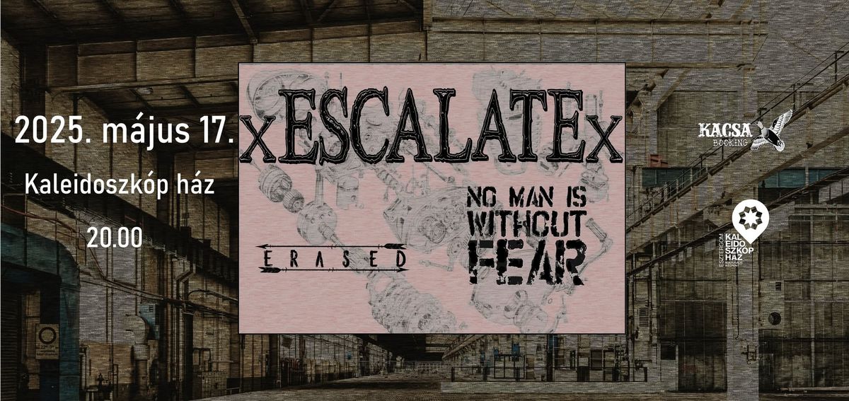 xESCALATEx \/\/ No Man is Without Fear \/\/ Erased @Kaleidoszk\u00f3p h\u00e1z