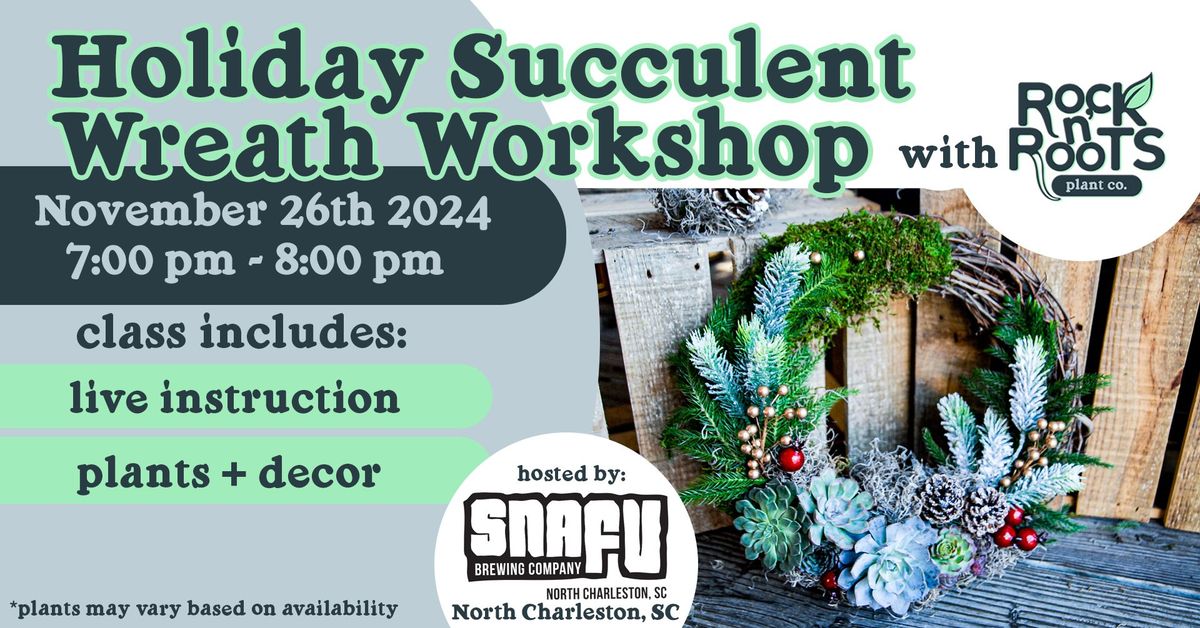 Holiday Succulent Wreath Workshop at SNAFU Brewing (North Charleston, SC)