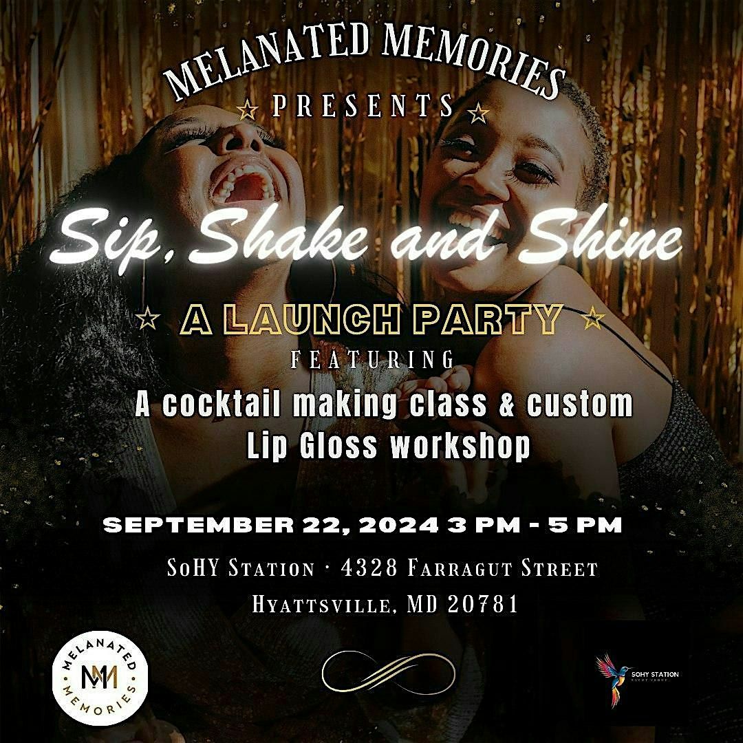 Sip, Shake & Shine: Melanated Memories Launch Party