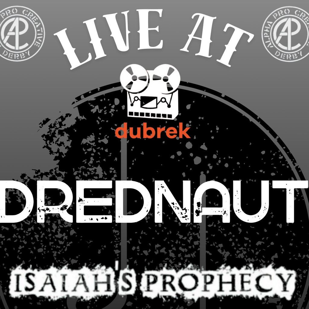 Dubrek Live - Dreadnought & Isaiah's Prophecy