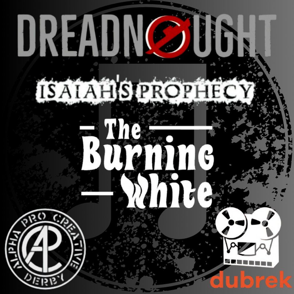 Dubrek Live - Dreadnought, Isaiah's Prophecy & The Burning White